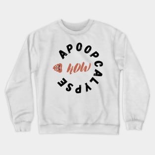 Poop Emoji Apoopcalypse Now Funny Apocalypse Gift Crewneck Sweatshirt